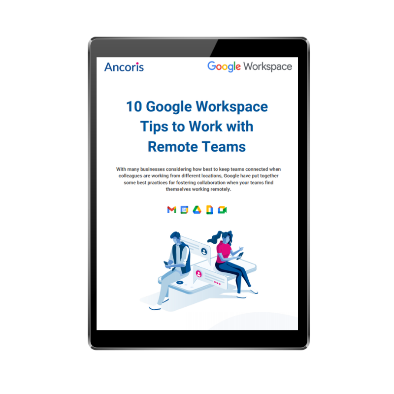 Google Workspace Tips To Work With Remote Teams Ancoris